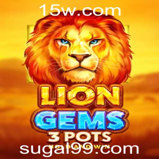 Descubra o Mundo Fascinante de LionGems3pots com Sugal99